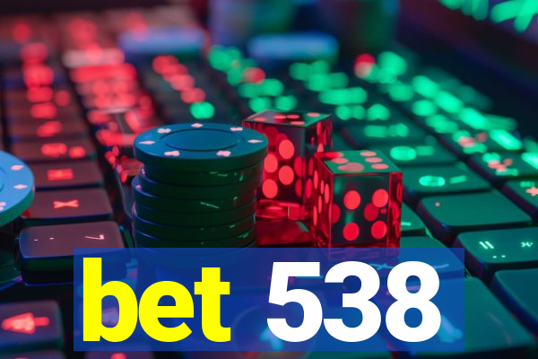 bet 538